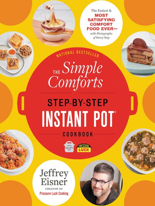 Title details for The Simple Comforts Step-by-Step Instant Pot Cookbook by Jeffrey Eisner - Available